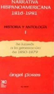 Narrativa hispanoamericana 1816-1981. Historia y antología I : de Lizardi a la generación de 1850-1879