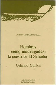 Hombres como madrugadas: la poesía de El Salvador