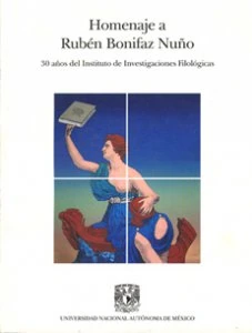 Homenaje a Rubén Bonifaz Nuño: 30 años del Instituto de Investigaciones Filológicas