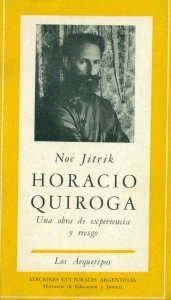 Horacio Quiroga : una obra de experiencia y riesgo