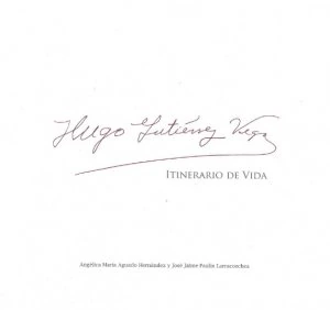 Hugo Gutiérrez Vega : itinerario de vida