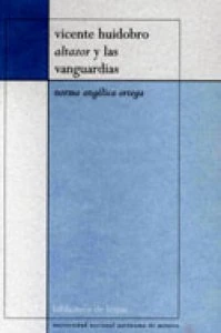 Vicente Huidobro : Altazor y las vanguardias