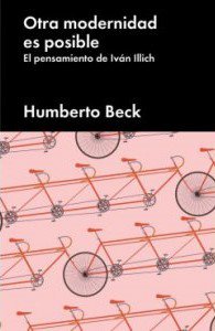 Otra modernidad es posible : el pensamiento de Iván Illich