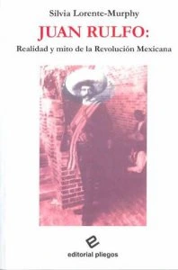 Juan Rulfo : realidad y mito de la revolución mexicana 
