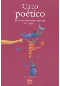 Circo poético. Antología de poesía del siglo XX