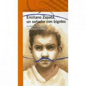 Emiliano Zapata : un soñador con bigotes