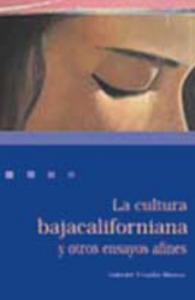 La cultura bajacaliforniana y otros ensayos afines