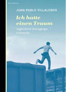 Ich hatte einen traum : jungendliche Grenzgänger in Amerika