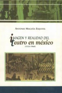 Imagen y realidad del teatro en México (1533-1960)