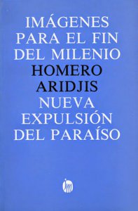 Imágenes para el fin del milenio y Nueva expulsión del paraíso