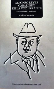 Alfonso Reyes : caballero de la voz errante