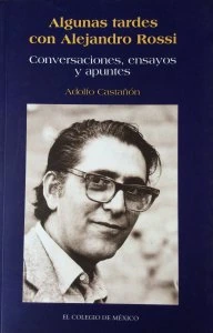 Algunas tardes con Alejandro Rossi : Conversaciones, ensayos y apuntes