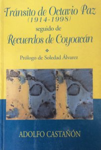 Tránsito de Octavio Paz : 1914-1998 seguido de Recuerdos de Coyoacán