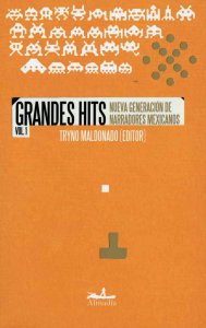 Grandes hits vol. 1 : nueva generación de narradores mexicanos