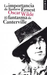 La importancia de llamarse Ernest ; El fantasma de Canterville