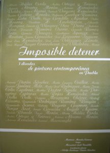 Imposible detener : pintura poblana en los últimos 30 años