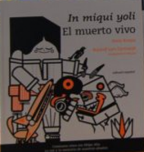 In miqui yoli = El muerto vivo