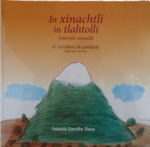 In xinachtli in tlahtolli amoxtli zazanilli = El semillero de palabras