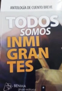 Todos somos inmigrantes : antología de cuento breve