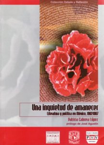 Una inquietud de amanecer : literatura y política en México, 1962- 1987