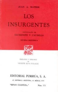 Los insurgentes. Continuación de Sacerdote y caudillo. Novela histórica