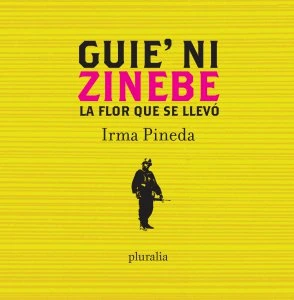 Guie' ni zinebe = La flor que se llevó