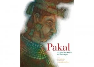 Pakal : el gran rey maya de Palenke