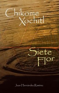 Chikome xochitl  = Siete flor