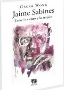 Jaime Sabines : entre lo tierno y lo trágico
