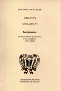 Obras VI. Narrativa VI. Las jamonas: Secretos íntimos del tocador y del confidente (1871, 1891)