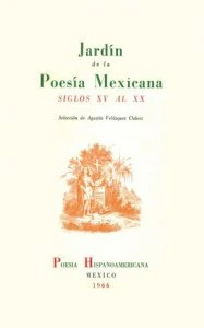 Jardín de la poesía mexicana : siglos XV al XX