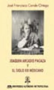 Joaquín Arcadio Pagaza y el siglo XIX mexicano