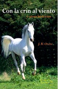 Con la crin al viento y otras historias