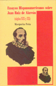 Ensayos hispanoamericanos sobre Juan Ruiz de Alarcón : siglos XIX y XX