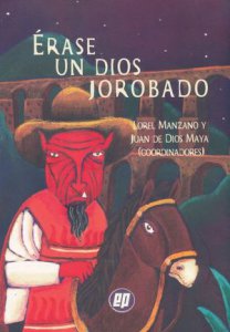 Érase un dios jorobado : cuentos, poemas y leyendas de Tepotzotlán en la voz de niñas, niños y jóvenes de los Pueblos Altos