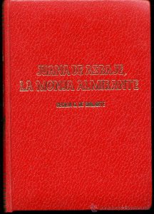 Juana de Asbaje : la monja almirante (sor Juana Inés de la Cruz)