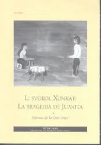 Livoskol Xunka’e = La tragedia de Juanita