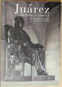 Juárez : memoria e imagen en el bicentenario de su natalicio