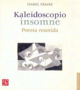 Kaleidoscopio insomne : poesía reunida