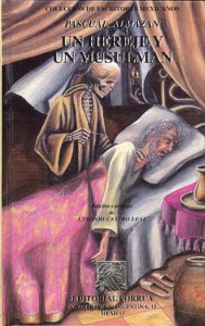 Un hereje y un musulmán. México hace trescientos años. Novela histórica