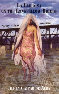 La Llorona on the Longfellow Bridge : poetry y otras movidas