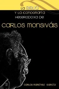 La Biblia y la iconología heterodoxa de Carlos Monsiváis
