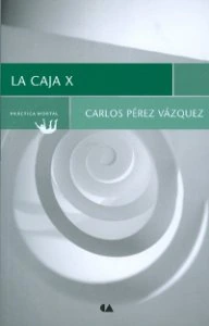 La caja x / Carlos Pérez Vázquez
