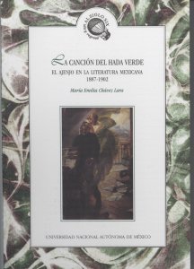 La canción del hada verde : el ajenjo  en la literatura mexicana 1887-1902