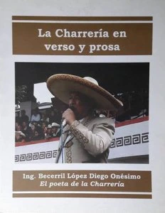 La charrería en verso y prosa / Diego Onésimo Becerril López