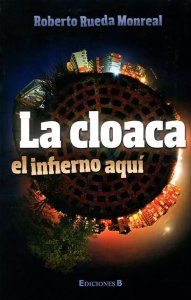 La cloaca : el infierno aquí