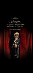 La compañía de Rosete Aranda y el Festival Internacional de Títeres en Tlaxcala