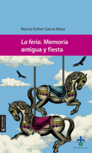 La feria : memoria antigua y fiesta