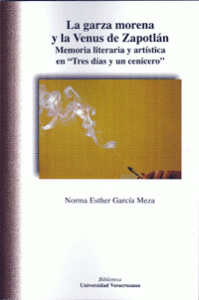 La garza morena y la Venus de Zapotlán. Memoria literaria y artística en “Tres días y  un cenicero”