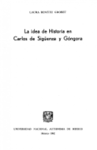 La idea de historia en Carlos de Sigüenza y Góngora / Laura Benítez Grobet
